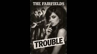 Trouble   1960s British Invasion Rock Style    The Fairfields