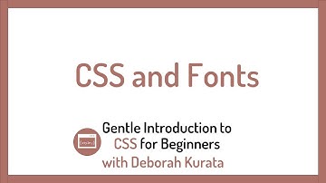 CSS and Fonts (Clip 13): Gentle Introduction to CSS for Beginners