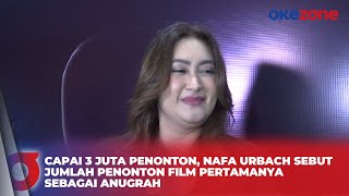 Debut Jadi Produser Film, Nafa Urbach Sebut Dapat 3 Juta Penonton di Film Pertama Anugrah by Okezone 36 views 2 hours ago 8 minutes, 5 seconds