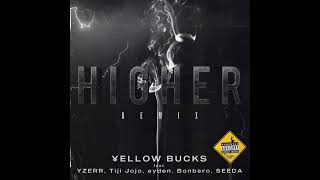 Higher [REMIX & EXTENDED] - ¥ellowbucks (feat. YZERR, Tiji Jojo, eyden, Bonbero, & SEEDA)