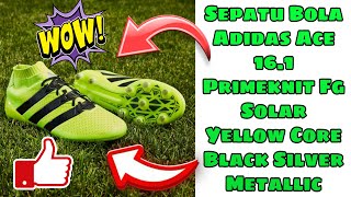 Sepatu Bola Adidas Ace 16 1 Primeknit Fg Solar Yellow Core Black Silver Metallic