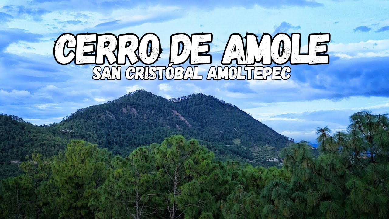 SUBI al CERRO de AMOLE, en el Municipio de San Cristobal AMOLTEPEC, Oaxaca.