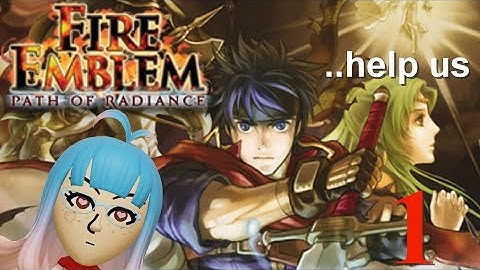 Fire Emblem Dumb Dumb Plays Path of Radiance Part 1 (Blind Playthrough Stream)