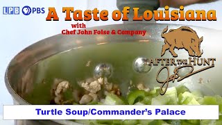 Turtle Soup / Commander's Palace | A Taste of Louisiana with Chef John Folse & Company (2010)