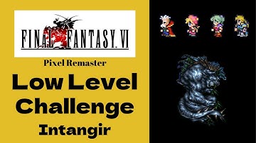 Beat Intangir before Destruction of the World - Final Fantasy VI Pixel Remaster Low Level Challenge