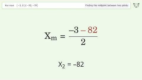 Find the midpoint between two points p1 (-3,11) and p2 (-82,-58): Step-by-Step Video Solution
