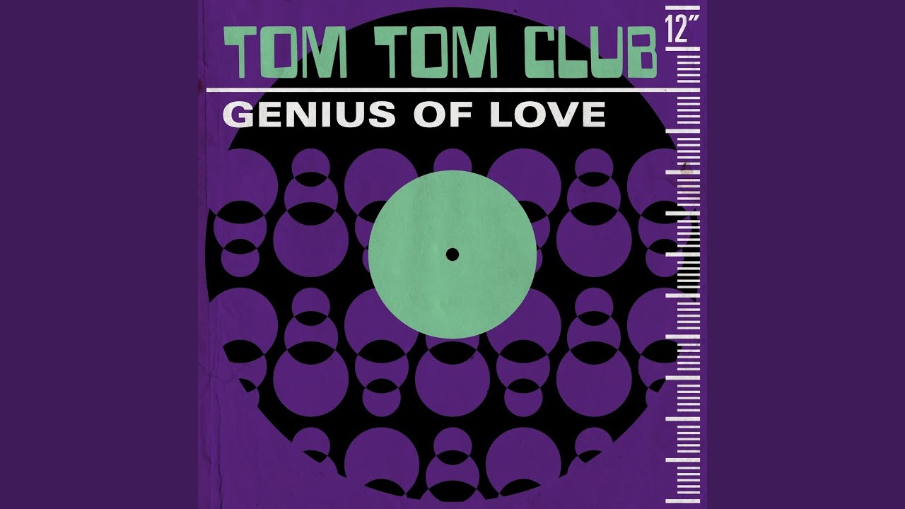 Tom tom club. Tom Tom Club Genius of Love.