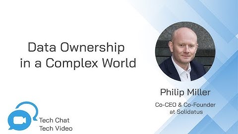 Data Ownership in a Complex World | Tech Chat