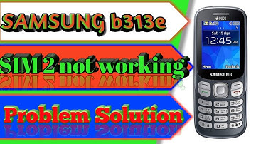 Samsung b313e SIM 2 insert sim Not Working Problem Solution 100% by Naam Technology