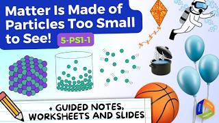 Matter is Made of Particles Too Small to See! NGSS 5-PS1-1 (Modeling Matter & its Interactions) 🎈⛵⚽ Update