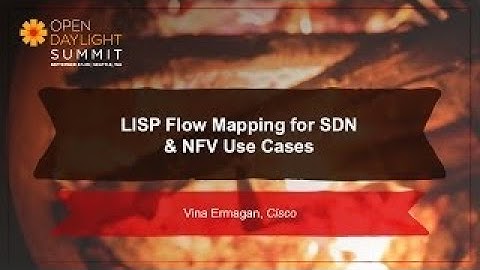 LISP Flow Mapping for SDN vesves NFV Use Cases Vina Ermagan