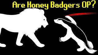 Are Honey Badgers OP?
