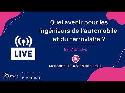 ESTACA LIVE - Quel avenir pour les ingnieurs de l'automobile et du ferroviaire ?