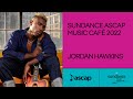 Jordan Hawkins performs "We Have" | Sundance ASCAP Music Café 2022