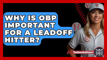 Why Is OBP Important For A Leadoff Hitter? - The Baseball Xpert