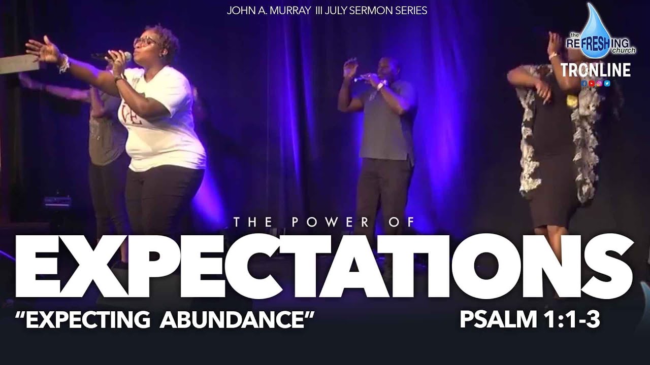 Expecting Power The Power of Expectation “Expecting Abundance” Psalm 1:1-3 - YouTube