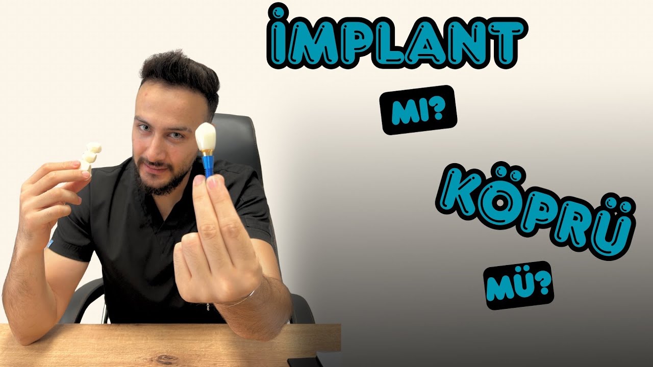 İMPLANT MI? KÖPRÜ MÜ???