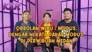 Obrolan Wibu : Modus, Dengar ini kata pakar Modus di Perwibuan Medan