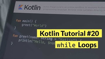 Kotlin Tutorial #20: while Loops