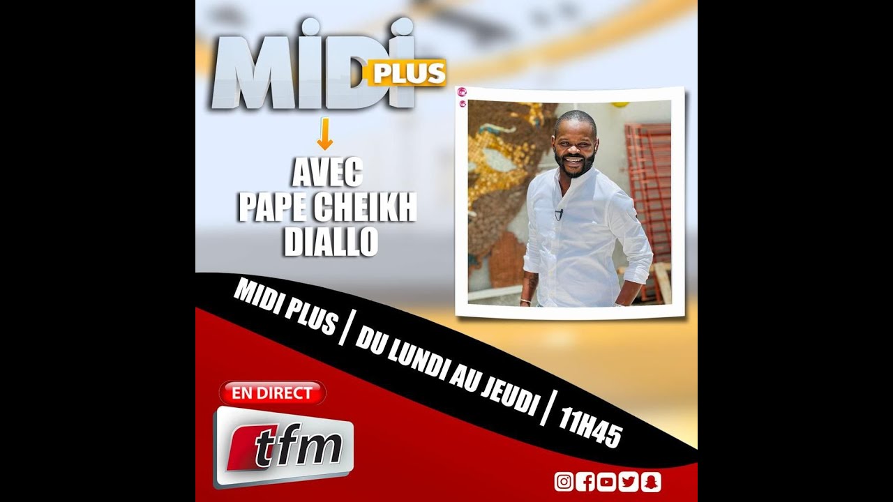 PARTIE 1 : #Midi+ DU 06 MARS 2023 AVEC EL HADJ PAPE CHEIKH DIALLO