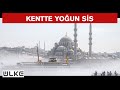 İstanbul'da sis sabah saatlerinde etkili oldu