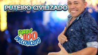PUTEIRO CIVILIZADO FORRÓ 100 PRECONCEITO
