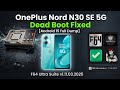 OnePlus Nord N30 SE 5G | Dead Boot Fixed [Android 15] | CHIP OFF | UFS 2.2 [MICRON] Flash64 Ultra🔥✅