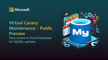 Virtual Canary Maintenance (Public Preview) - Early access to Azure Database for MySQL updates