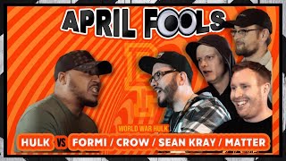 Hulk Vs Formi/Crow/Sean Kray/Matter | Don't Flop #AprilFools2022