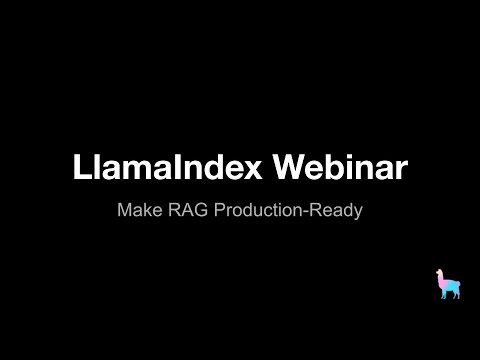 LlamaIndex Webinar: Make RAG Production-Ready