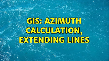 GIS: Azimuth calculation, extending lines