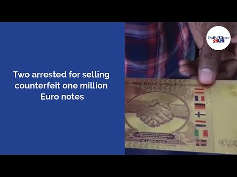 Two Arrested For Selling Counterfeit One Million Euro Notes.