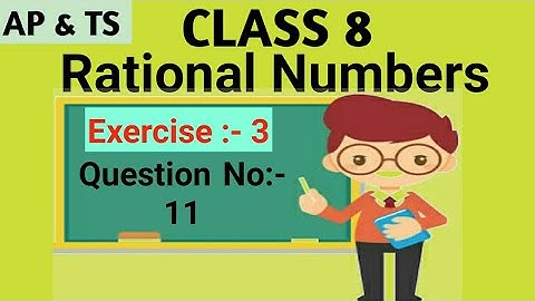 #1.Rational Numbers Ex:-3 Question No:- 11 ||CLASS 8||*AP & TS Syllabus*