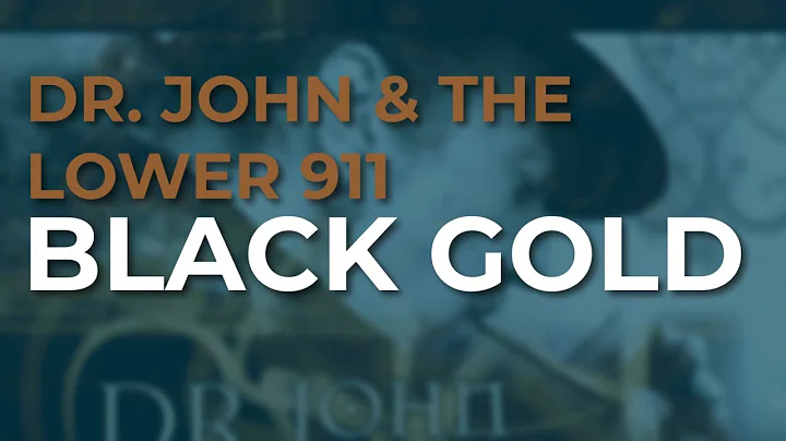 Dr. John & The Lower 911 - Black Gold (Official Au...