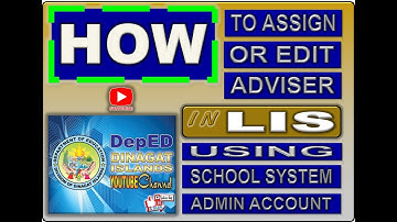 HOW TO ASSIGN ADVISER IN LIS USING SCHOOL SYSTEM ADMIN
