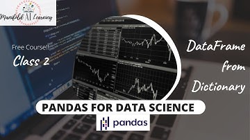 Class 2 - Pandas for Data Science - Data Frame from Dictionary- Full Tutorial