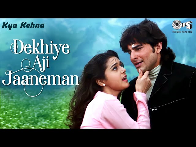 Dekhiye Aji Jaaneman - Video Song | Kya Kehna | Saif Ali Khan u0026 Preity Zinta | Rajesh Roshan class=