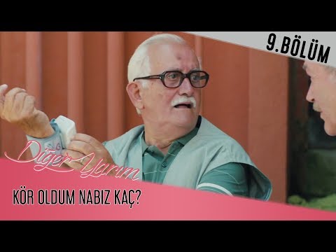 Diğer Yarım 9.Bölüm - Kör Oldum, Nabız Kaç ?