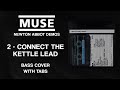 Muse - Connect The Kettle Lead (Bass Cover w/ On-Screen Tabs)