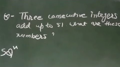 three consecutive integers add up to 51 what are these numbers