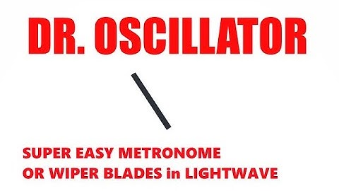 Dr. Oscillator: Super Easy Metronome or Wiper Blades in LightWave