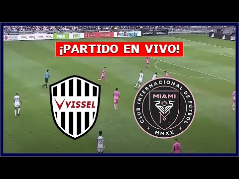 🔴 VISSEL KOBE vs INTER MIAMI EN VIVO ⚽ JUEGAN MESSI Y SUAREZ | LA SECTA DEPORTIVA