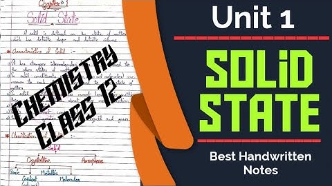 Chemistry Class 12 Unit 1 | Solid State Handwritten Notes full Chapter.