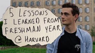 5 Lessons I Learned From My Freshman Year at Harvard 5 Lessons I Learned From My Freshman Year at Harvard