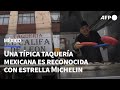 Una típica taquería mexicana es reconocida con estrella Michelin | AFP