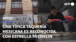 Una típica taquería mexicana es reconocida con estrella Michelin | AFP