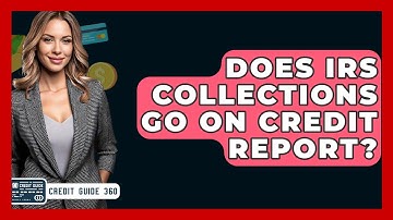 Does IRS Collections Go On Credit Report? - CreditGuide360.com