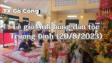 20/8/2023 - Lễ giỗ Anh hùng dân tộc Trương Định tại thị xã Gò Công.