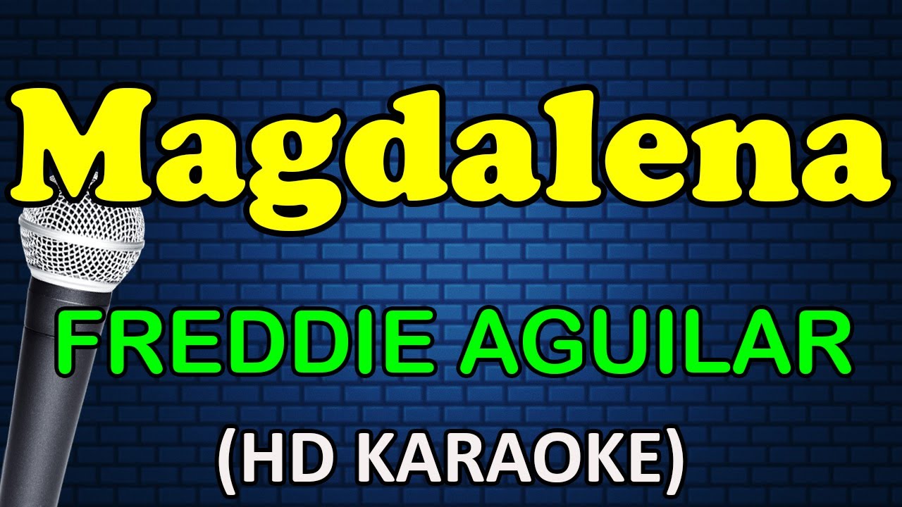MAGDALENA - Freddie Aguilar (HD Karaoke)