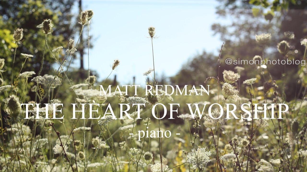 Matt Redman - The Heart of Worship (piano) - YouTube